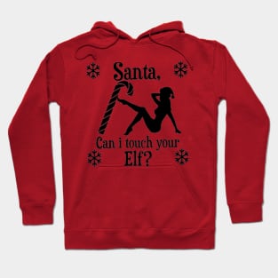 Santa,Can i touch your Elf Hoodie